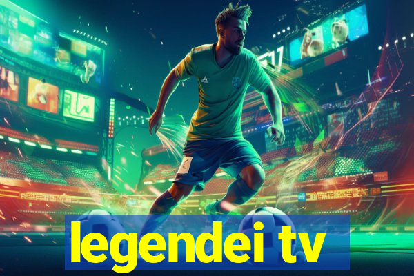 legendei tv